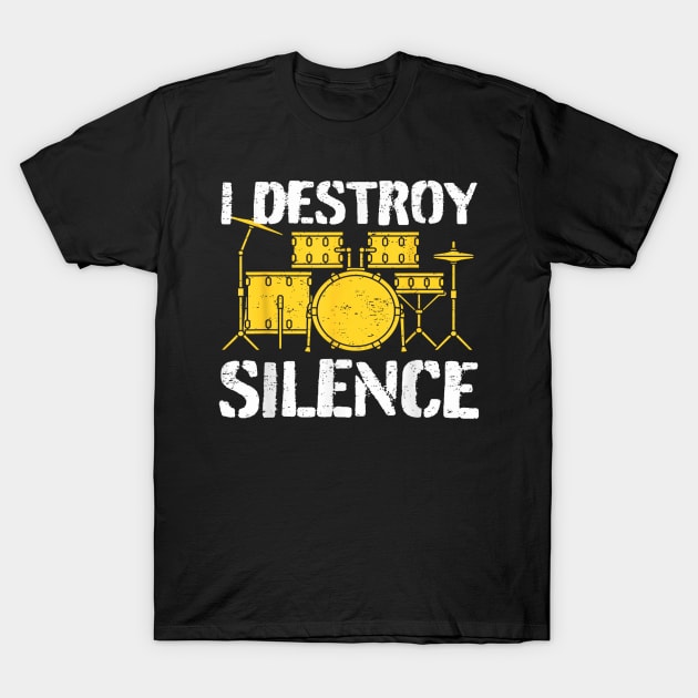 Funny Drummer Drumming Drums Percussion I Destroy Silence T-Shirt by elmiragokoryan